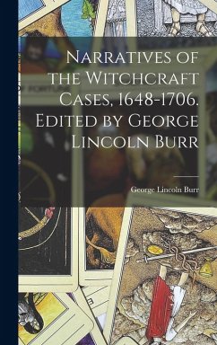 Cover Narratives of the Witchcraft Cases, 1648-1706. Edited by George Lincoln Burr