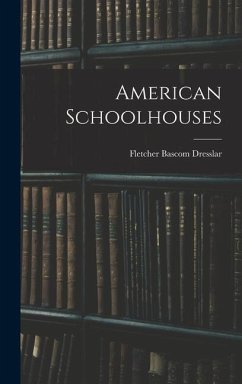 American Schoolhouses - Dresslar, Fletcher Bascom