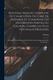 Nouveau Manuel Complete Du Charcutier, Ou L'art De Préparer Et Conserver Les Différentes Parties Du Cochon, D'après Les Plus Nouveaux Procédés: Précéd