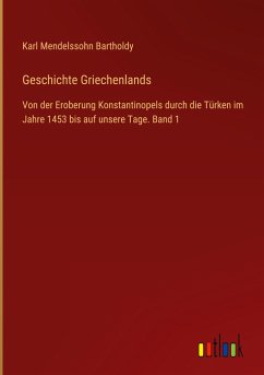 Geschichte Griechenlands - Bartholdy, Karl Mendelssohn