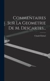 Commentaires Sur La Geometrie De M. Descartes...