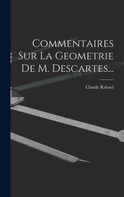 Commentaires Sur La Geometrie De M. Descartes... - Rabuel, Claude