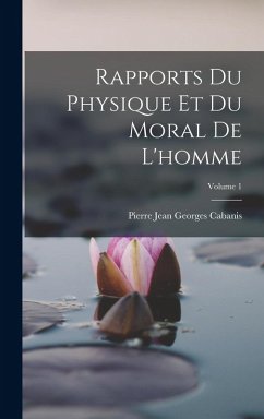 Cover Rapports Du Physique Et Du Moral De L'homme; Volume 1