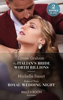 Cover The Italian's Bride Worth Billions / Rules Of Their Royal Wedding Night (eBook, ePUB)