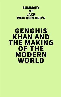 Summary of Jack Weatherford's Genghis Khan and the Making of the Modern World (eBook, ePUB) - IRB Media
