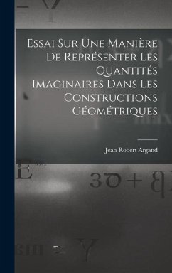 Essai Sur Une Manière De Représenter Les Quantités Imaginaires Dans Les Constructions Géométriques - Argand, Jean Robert