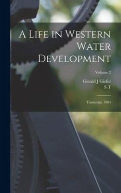 A Life in Western Water Development: Transcript, 1964; Volume 2 - Giefer, Gerald J.; Harding, S. T.