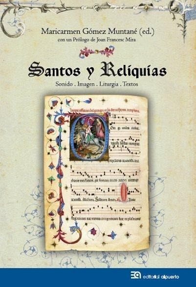Santos y reliquias : sonido, imagen, liturgia, textos Santos y reliquias : sonido, imagen, liturgia, textos