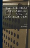 Reminiscences Of Juniata College, Quarter Century, 1876-1901