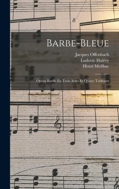 Barbe-Bleue - Meilhac, Henri; Halévy, Ludovic; Offenbach, Jacques