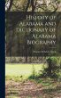 History of Alabama and Dictionary of... - Bild 1