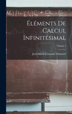 Éléments De Calcul Infinitésimal; Volume 1 - Duhamel, Jean Marie Constante
