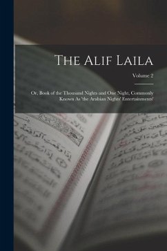 The Alif Laila: Or, Book of the Thousand Nights and One Night, Commonly Known As 'the Arabian Nights' Entertainments'; Volume 2 - Anonymous
