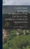 Catecismo Romano Compuesto Por Decreto Del Sagrado Concilio Tridentino