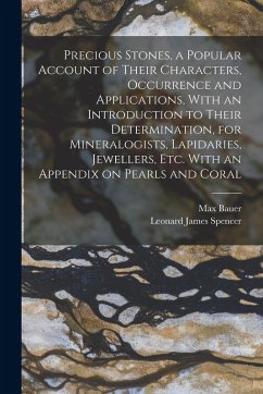 Cover Precious Stones, a Popular Account of Their Characters, Occurrence and Applications, With an Introduction to Their Determination, for Mineralogists, L