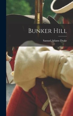 Bunker Hill - Drake, Samuel Adams