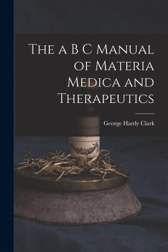 Cover The a B C Manual of Materia Medica and Therapeutics