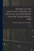 Report of the Adjutant-General of the State of New Jersey for the Year Ending 1878: 1878