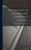 Dictionary of the Amharic Language: Dictionary Of The Amharic Language