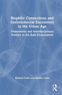 Biophilic Connections and Environmental Encounters in the Urban Age - Coles, Richard; Costa, Sandra