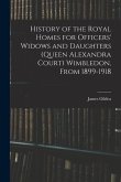 History of the Royal Homes for Officers' Widows and Daughters (Queen Alexandra Court) Wimbledon, From 1899-1918