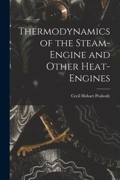 Thermodynamics of the Steam-engine and Other Heat-engines - Peabody, Cecil Hobart