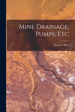 Mine Drainage, Pumps, Etc - Behr, Hans C.