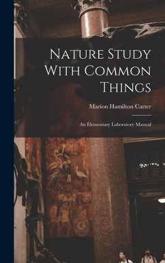 Nature Study With Common Things - Carter, Marion Hamilton