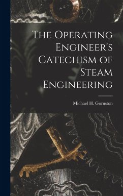 Cover The Operating Engineer's Catechism of Steam Engineering