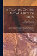 A Treatise On the Metallurgy of Iron:... - Bild 1