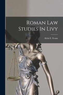 Roman Law Studies In Livy - Evans, Alvin E.