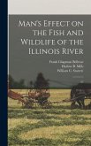 Man's Effect on the Fish and Wildlife of the Illinois River