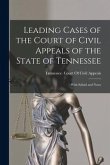 Leading Cases of the Court of Civil Appeals of the State of Tennessee: With Syllabi and Notes