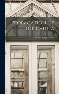 Propagation Of The Dahlia - Bolles, Charlton Burgess