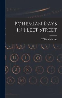 Bohemian Days in Fleet Street - Mackay, William