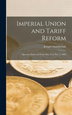 Imperial Union and Tariff Reform - Chamberlain, Joseph