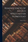 Reminiscences of an Old Westchester Homestead