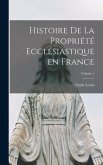 Histoire de la propriété ecclésiastique en France; Volume 1