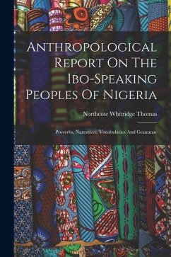 Cover Anthropological Report On The Ibo-speaking Peoples Of Nigeria: Proverbs, Narratives, Vocabularies And Grammar