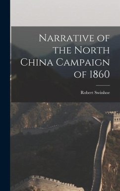 Narrative of the North China Campaign of 1860 - Swinhoe, Robert