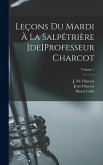 Leçons du mardi à la Salpêtrière [de]Professeur Charcot; Volume 1