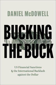Bucking the Buck: Us Financial Sanctions and the International Backlash Against the Dollar - Mcdowell