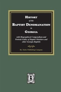 History of the Baptist Denomination in Georgia with Biographical Compendium and Portrait Gallery of Baptist Ministers and Georgia Baptists - Boykin, Samuel