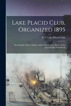 Cover Lake Placid Club, Organized 1895; Morningside, Moose Island, Adirondack Lodge, 'Heart of the Adirondacks'; Handbook