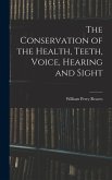 The Conservation of the Health, Teeth, Voice, Hearing and Sight