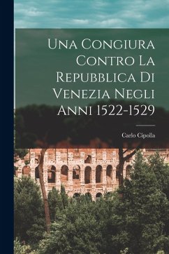 Cover Una Congiura Contro La Repubblica Di Venezia Negli Anni 1522-1529