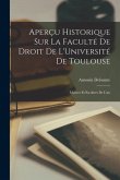 Aperçu Historique sur la Faculté de Droit de L'Université de Toulouse: Maîtres et Escoliers de l'an