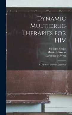 Dynamic Multidrug Therapies for HIV: A Control Theoretic Approach - Wein, Lawrence M.; Zenios, Stefanos; Nowak, Martin A.