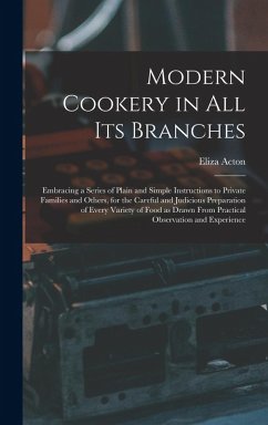 Cover Modern Cookery in all its Branches: Embracing a Series of Plain and Simple Instructions to Private Families and Others, for the Careful and Judicious