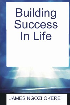 Building Success In Life - Okere, James Ngozi